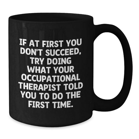 Image of Funny Occupational Therapist Gifts from Friends, 11oz Black Coffee Mug with Encouragement Quote, Birthday Unique Gift for Occupational Therapist - Additional