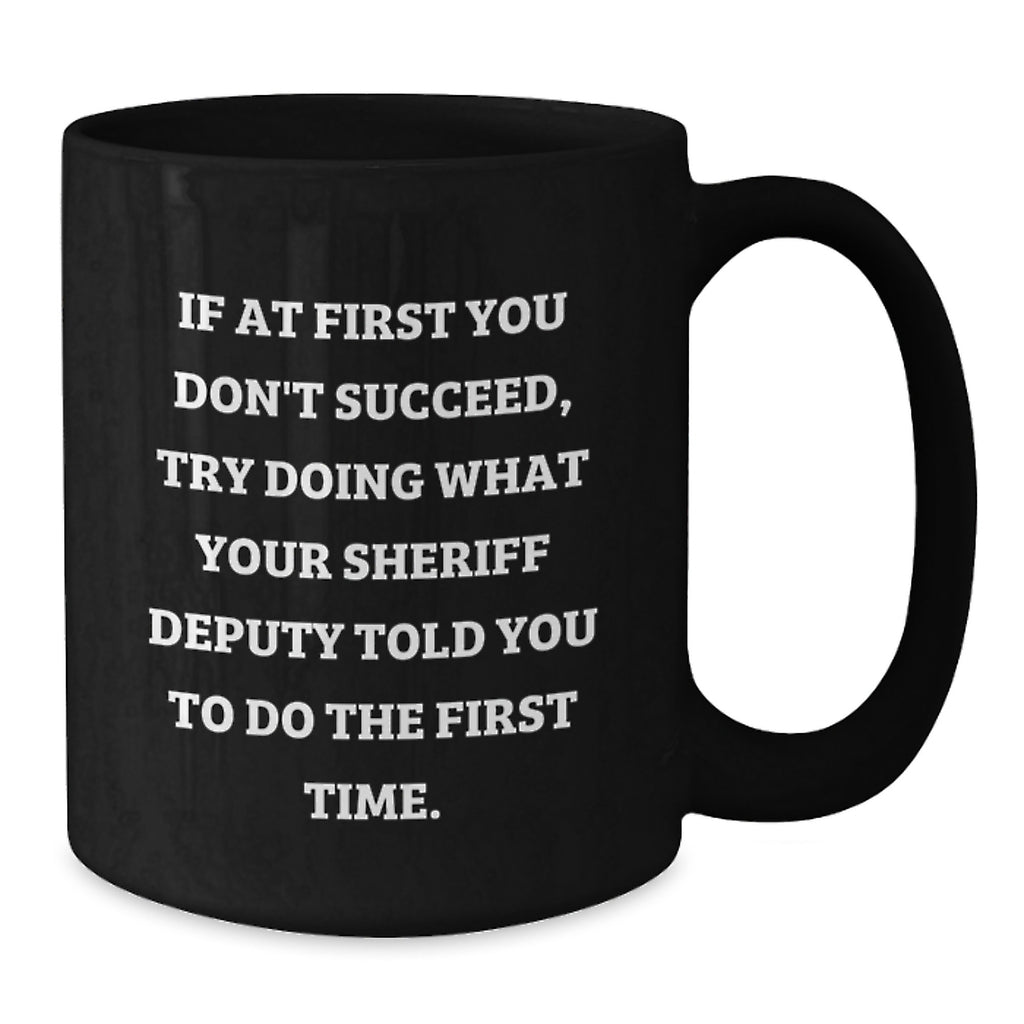 Funny Sheriff Deputy Gift Ideas for Dad's Unique Black Coffee Mug on Mother's Day - Gifts from Family - Additional