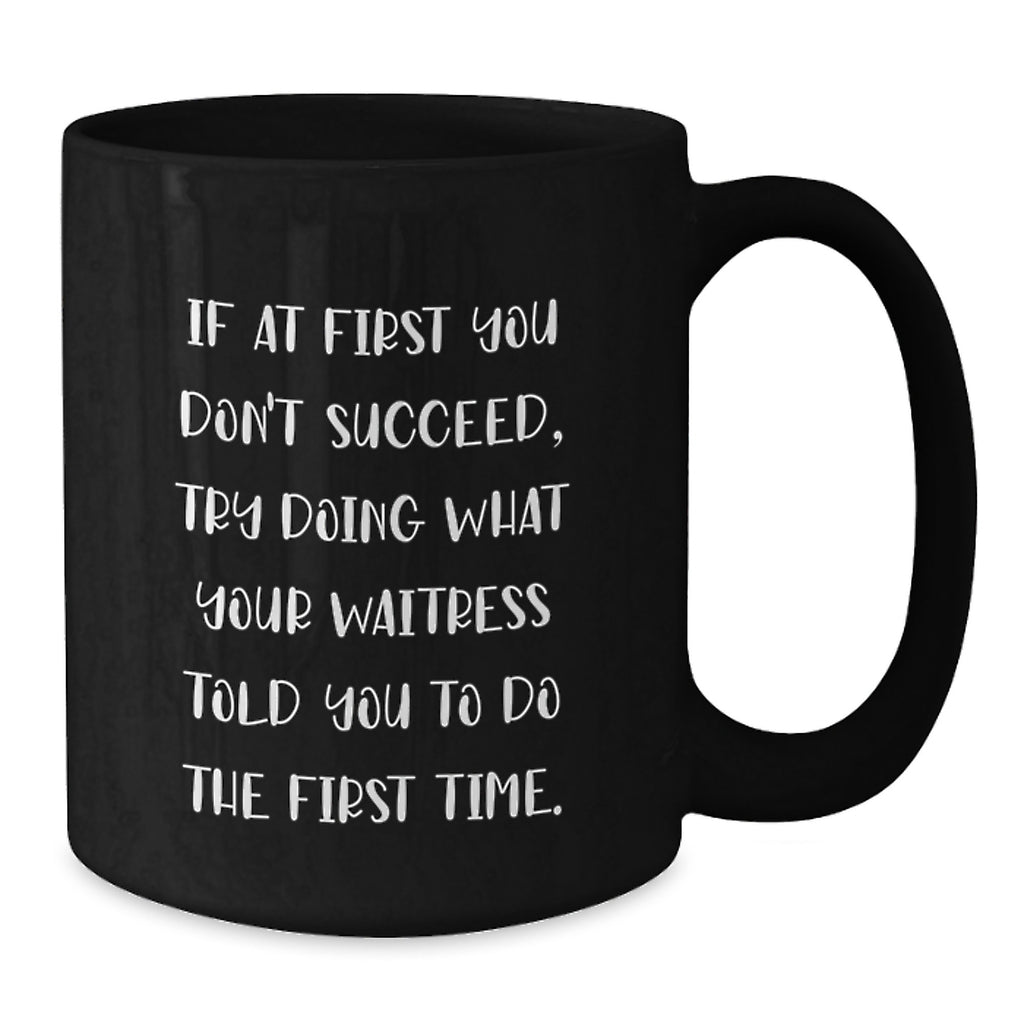 Funny Waitress Gifts for Valentine's, Black Coffee Mug with Inspirational Quote - Gifts from Men to Waitress, Unique Valentine's Gifts for Waitress - Additional