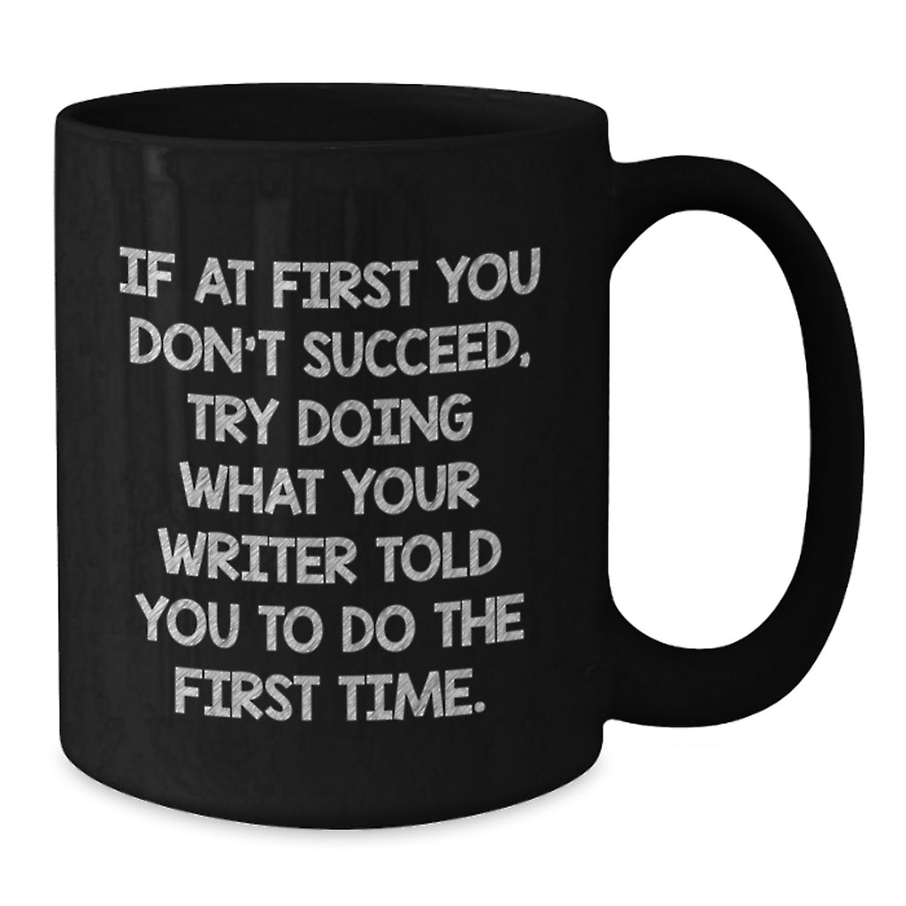 Funny Writer Birthday Unique Gifts from Friends, Black Coffee Mug with Inspirational Quote, 11oz or 15oz Ceramic Mug - Additional