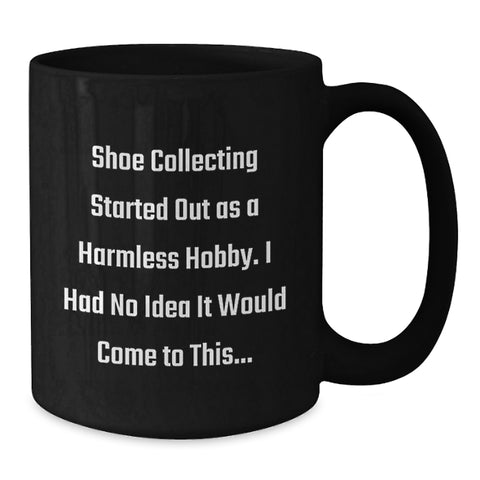 Image of Shoe Collecting Gifts for Mom - Funny Quote Black Coffee Mug, Unique Mother's Day Unique Gift from Family for Friends, Ceramic Mug 11oz or 15oz - Additional