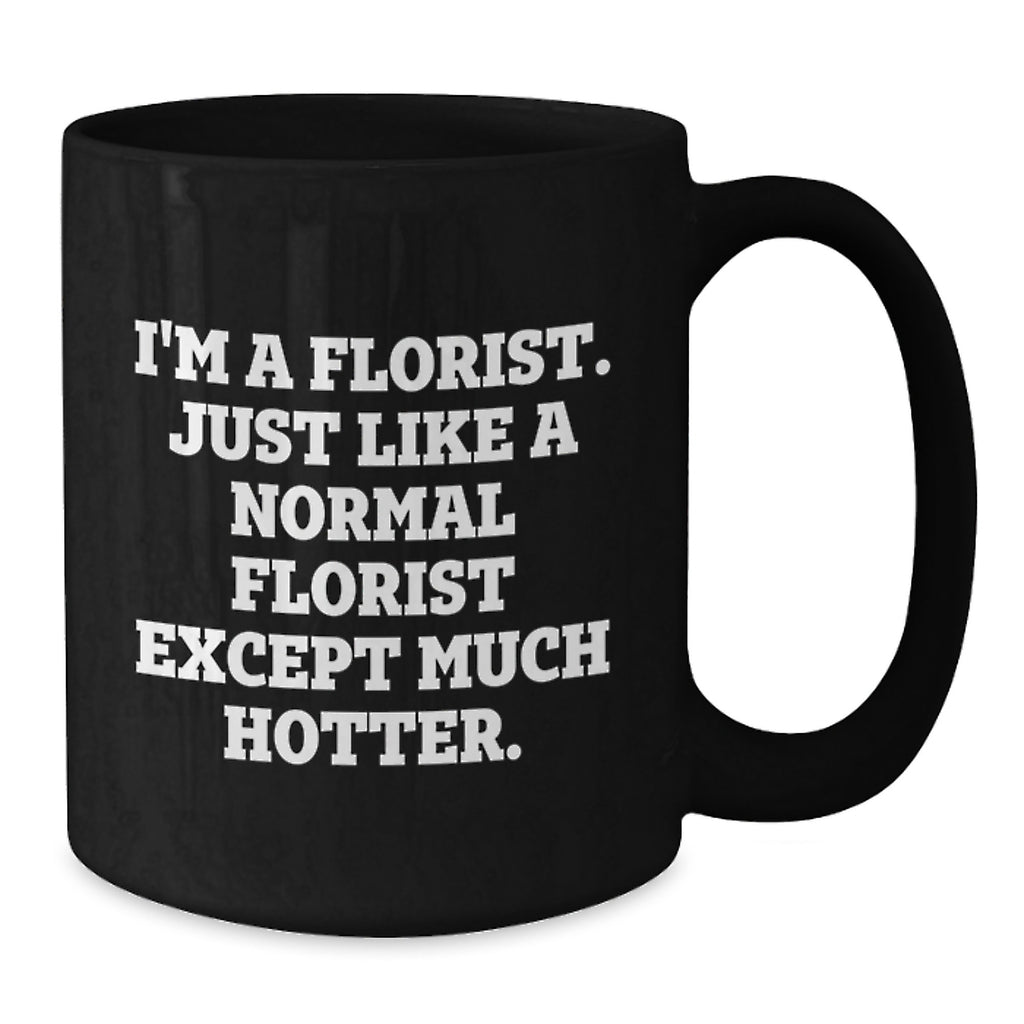 Florist Humor Black Coffee Mugs Gifts from Friends for Men Women Family Graduation - Additional