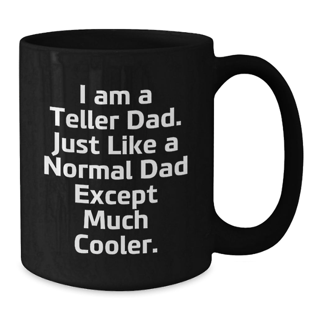Teller Dad Gift Black Coffee Mug, Funny Quote, Birthday Unique Gifts from Family, Gifts for Teller Men - Additional