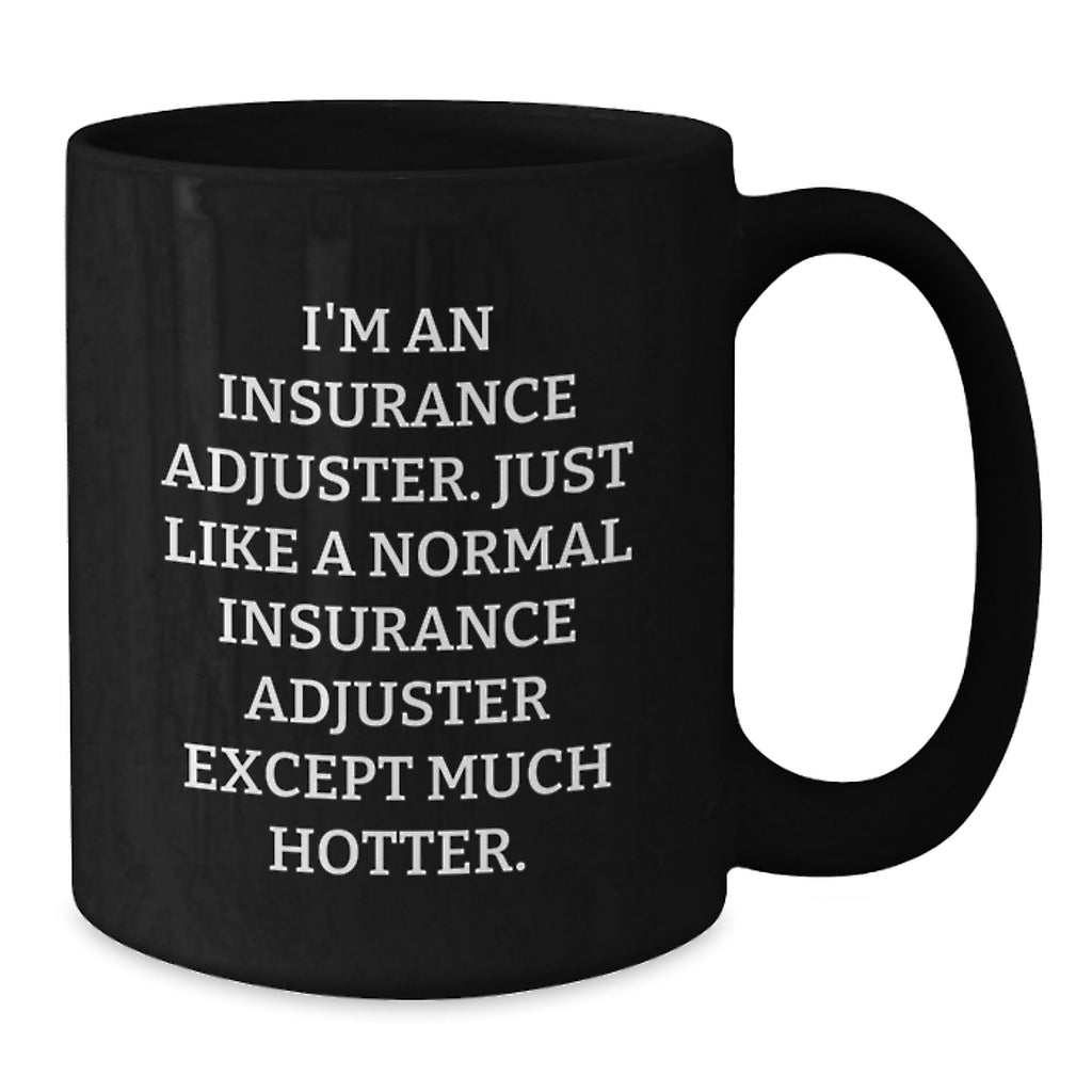 Funny Insurance Adjuster Gifts for Men - I'm An Insurance Adjuster, Gifts from Friends, Black Coffee Mug, Christmas Unique Gifts - 11oz/15oz, Ceramic, Microwave and Dishwasher Safe - Additional