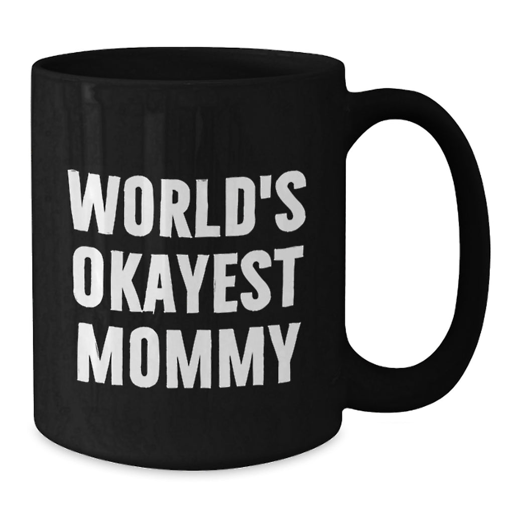 Funny Mommy Gifts from Mom, Unique Black Coffee Mugs for Mommy, World's Okayest Mommy Quote - Additional