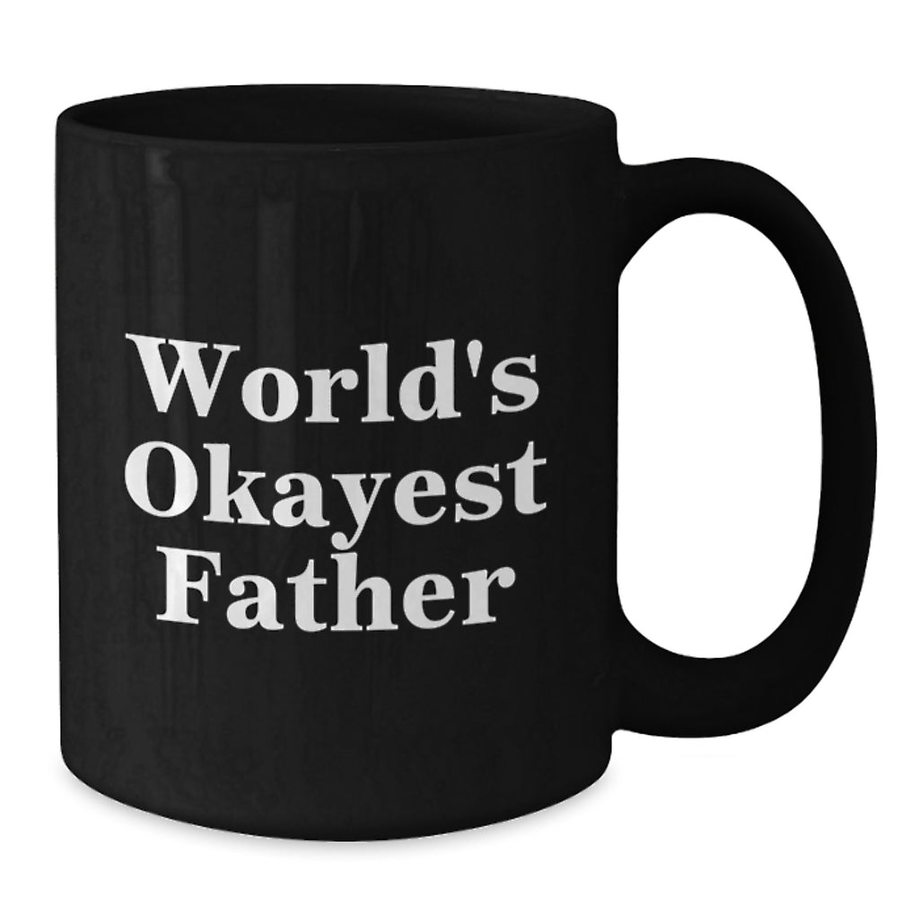 Funny Father Gifts, Black Coffee Mug, Gifts from Family, Gifts for Father, World's Okayest Father - Additional