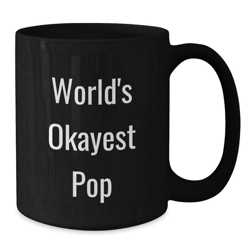 Funny Pop Gifts from Friends, World's Okayest Pop Quotes Black Coffee Mugs for Pop Lovers, Birthday Unique Gifts for Him or Her - Additional