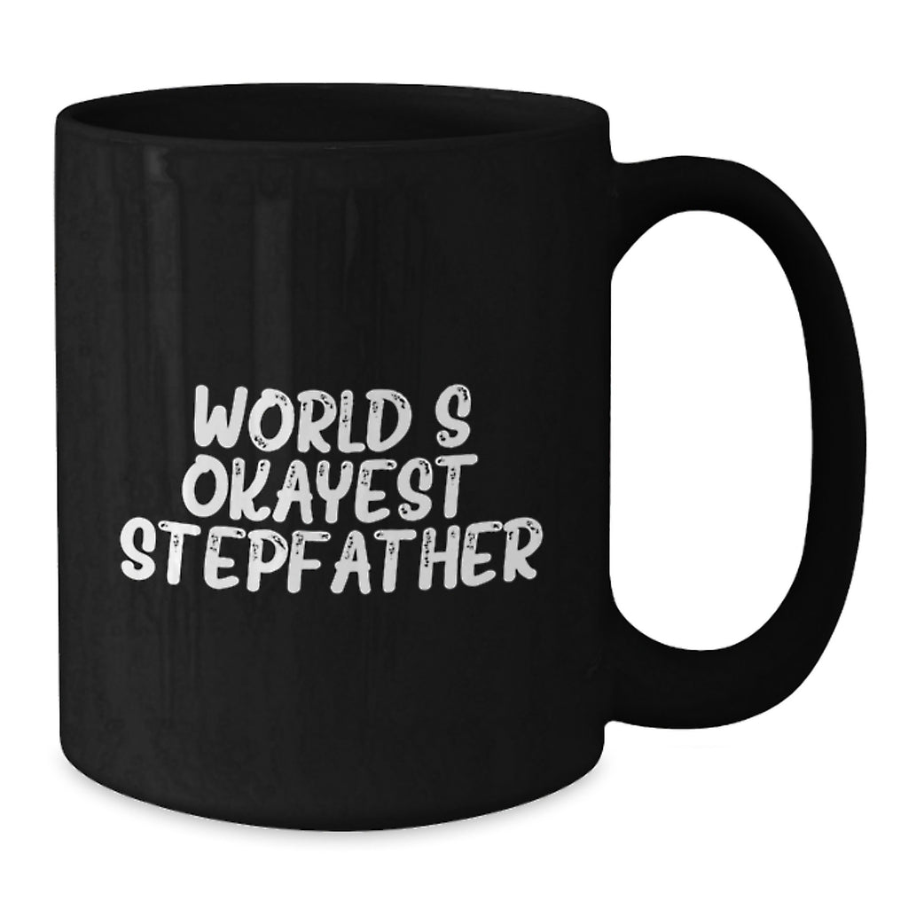 Funny World's Okayest Stepfather Quote Black Coffee Mug, Gifts from Family for Stepfather's Birthday - Additional