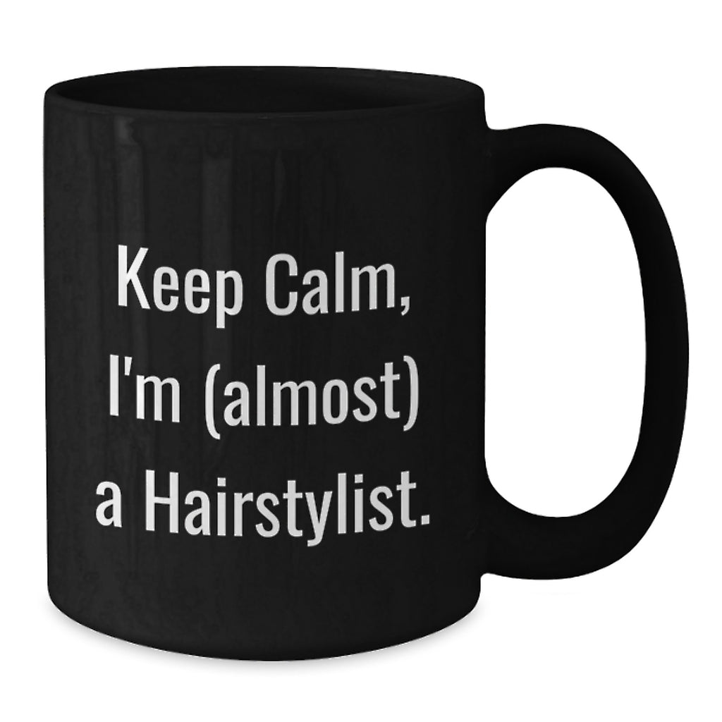 Funny Hairstylist Gifts, Black Coffee Mug, 'Keep Calm I'm (almost) A Hairstylist' for Hairstylist Friends and Family - Additional