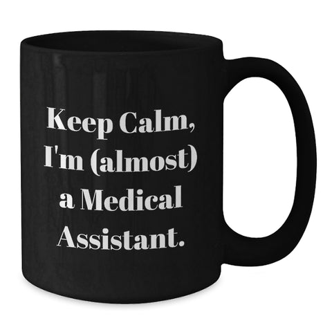 Image of Keep Calm Medical Assistant Gifts, Funny Quote Black Coffee Mug for Birthday, Gifts from Friends, Medical Assistant - Additional