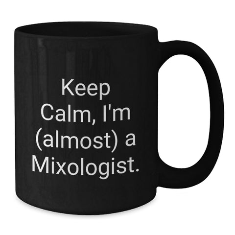 Image of Funny Mixologist Gifts from Friends for Graduation Day - Keep Calm I'm almost A Mixologist Black Coffee Mug - Additional