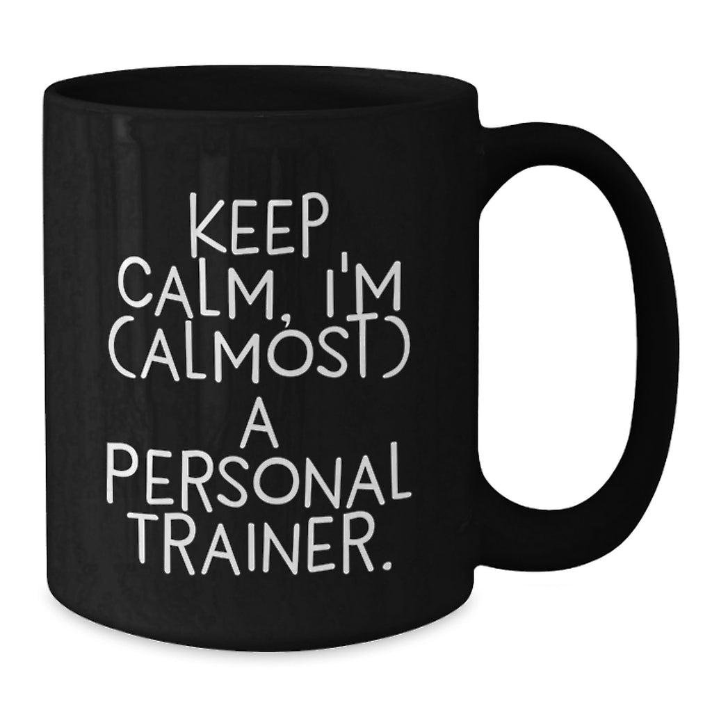Funny Personal Trainer Gifts for Men, Women, Friends - Keep Calm I'm (almost) A Personal Trainer Black Coffee Mug - Additional