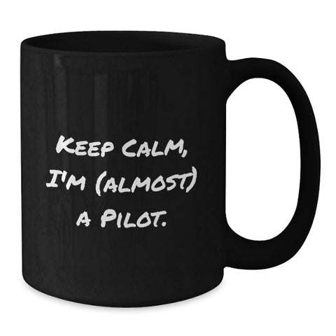 Image of Funny Pilot Gifts for Men and Women, Black Coffee Mug with Keep Calm I'm almost A Pilot Quote, Ideal Graduation Unique Gifts from Friends or Family - Additional