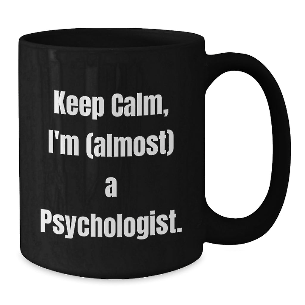 Funny Psychologist Gifts for Friends and Family - Keep Calm, I'm (almost) A Psychologist. Black Coffee Mug, Black - Additional