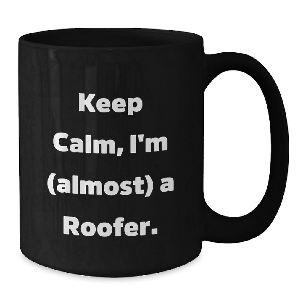 Funny Roofer Gifts, 'Keep Calm I'm (almost) A Roofer' Black Coffee Mugs for Men, Black, 11oz or 15oz, Microwave and Dishwasher Safe, Gifts from Friends, Coworkers, Family, Graduation Unique Presents - Additional