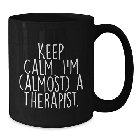 Image of Funny Therapist Gifts for Birthday - Keep Calm, I'm almost a Therapist! Gifts from Friends to Therapist, Black Coffee Mug - Additional