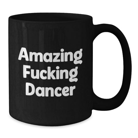 Image of Funny Quote Dancer Gifts from Friends for Dancer, Black Coffee Mug, Graduation Unique Gifts - Additional