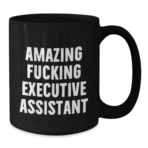 Image of Funny Executive Assistant Gifts from Friends, Black Coffee Mug for Graduation Day, Amazing F--king Executive Assistant Quote - Additional
