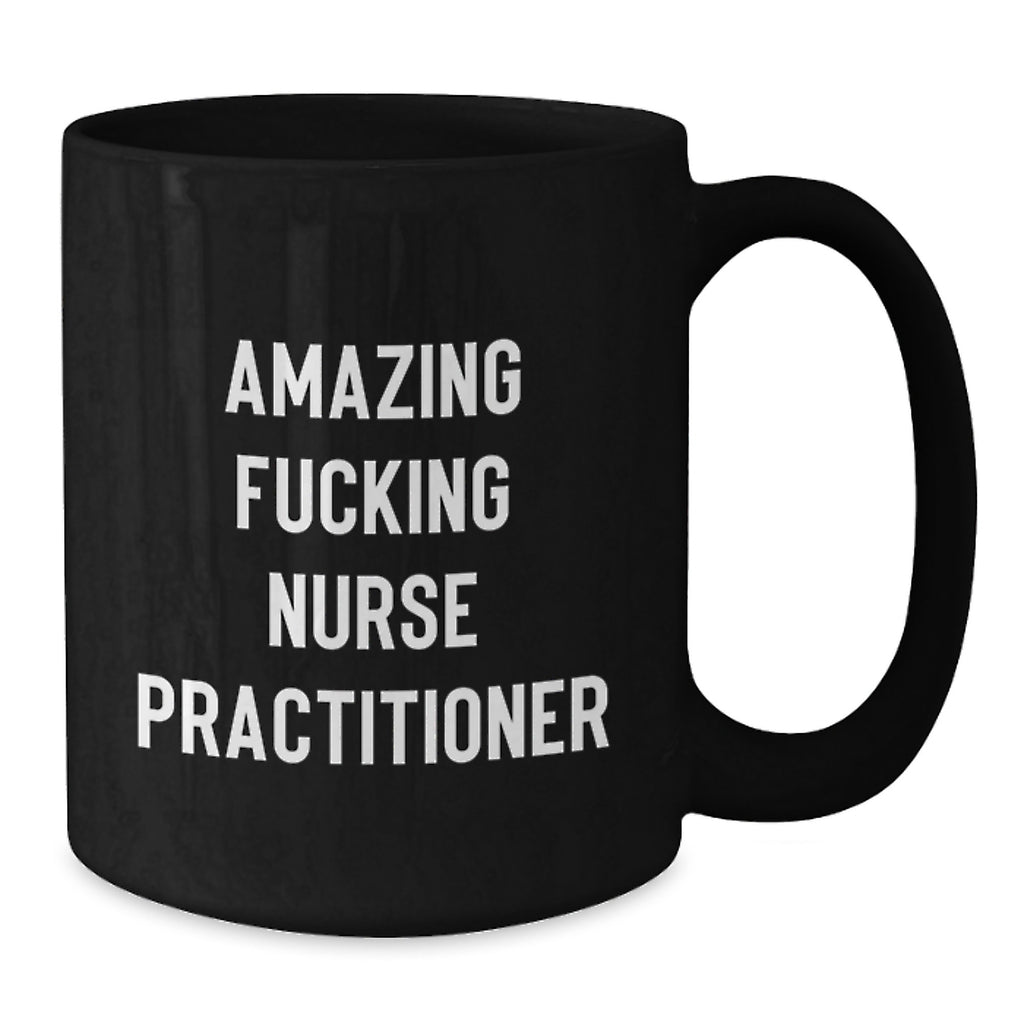 Gifts from Friends and Family - Inspirational Amazing F--king Nurse Practitioner Black Coffee Mugs for Nurse Practitioner - Unique Graduation Gifts - Additional
