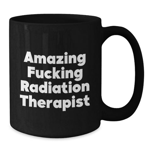 Image of Funny Radiation Therapist Gifts for Men - Amazing 'F--king Radiation Therapist' Black Coffee Mug for Graduation Unique Gifts from Friends - Additional