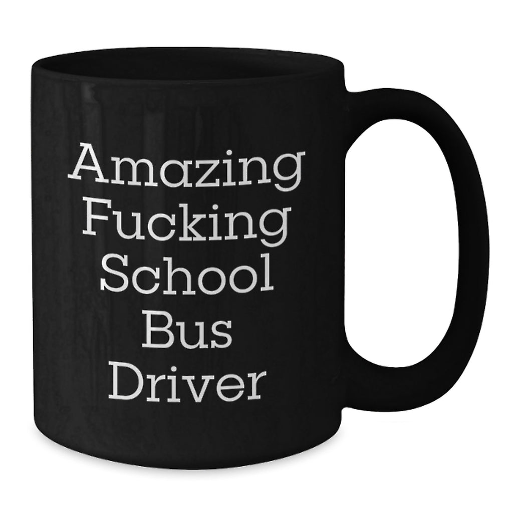 Funny School Bus Driver Quote Black Coffee Mug, Gifts for School Bus Driver Men, School Bus Driver Gifts from Friends - Additional