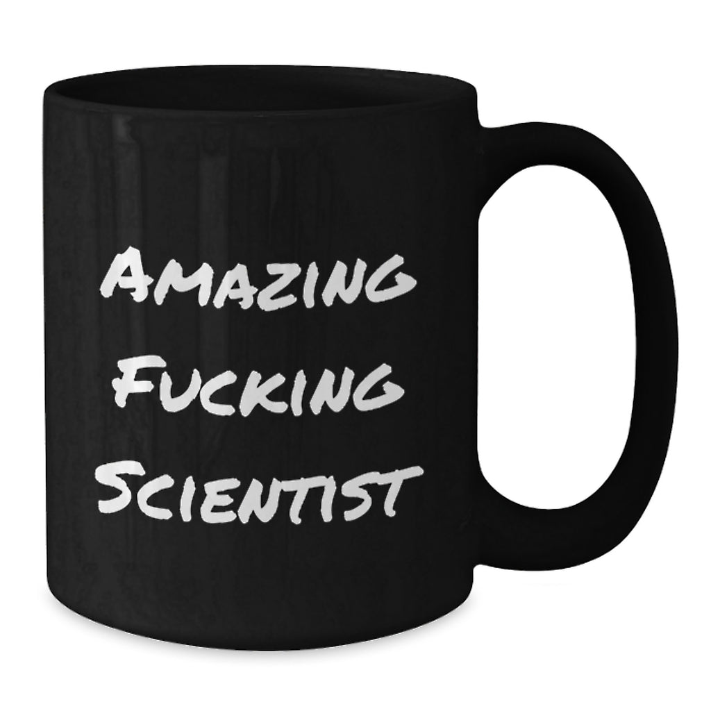 Gifts from Friends for the Amazing F--king Scientist Black Coffee Mug - Graduation Unique Gift for Scientist Enthusiasts - Additional