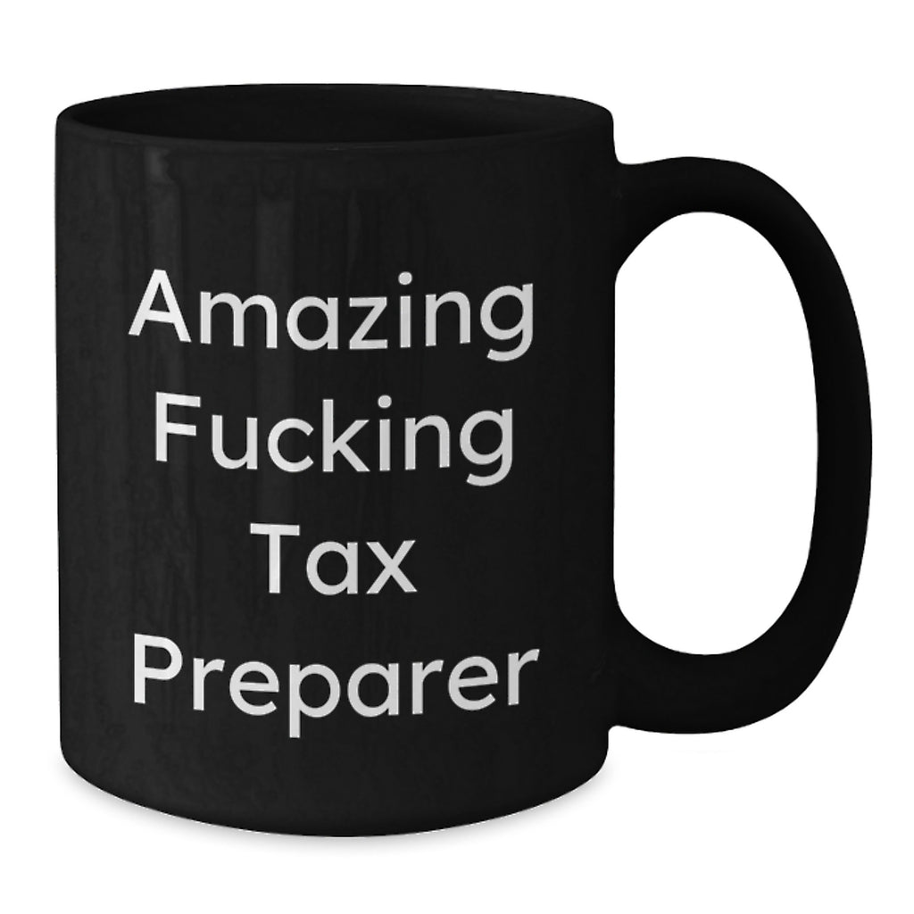 Funny Tax Preparer Mug Gifts from Friends - Best Gift for Tax Preparer Graduation - 11oz/15oz Black Ceramic Coffee Mug - Additional