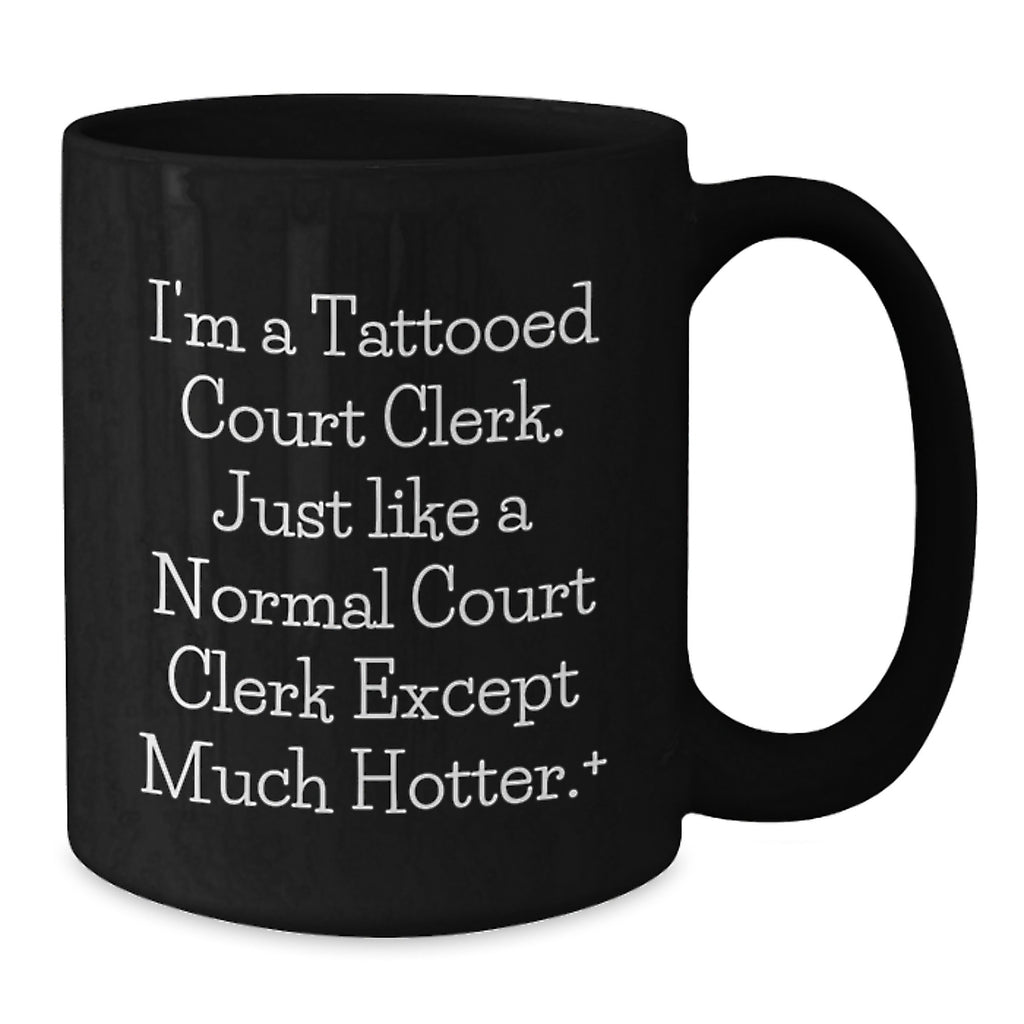 Funny Court Clerk Gifts for Men - Black Coffee Mug with I'm A Tattooed Court Clerk Humor, Perfect Court Clerk Graduation Unique Gifts for Coworkers, Friends, Family - Additional