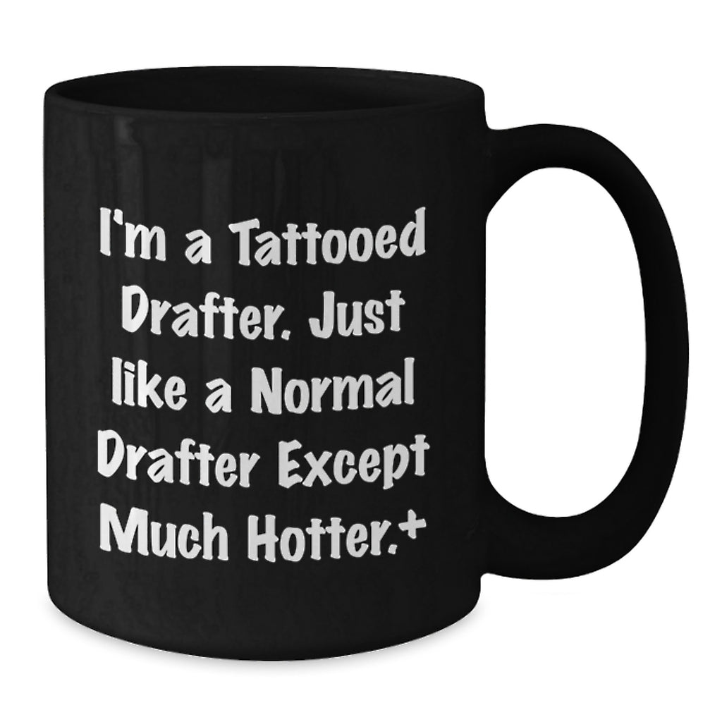 Funny Drafter Gifts, Hotter Than Average Graduation Unique Black Coffee Mug, Gifts from Friends for Drafter - Additional