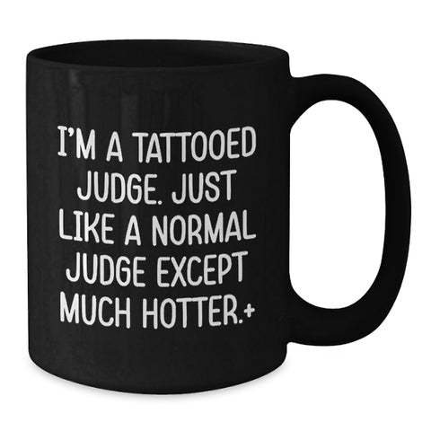 Image of Funny Judge Gift for Friends and Family, Unique Black Coffee Mug, Perfect for Judge Enthusiasts - Additional