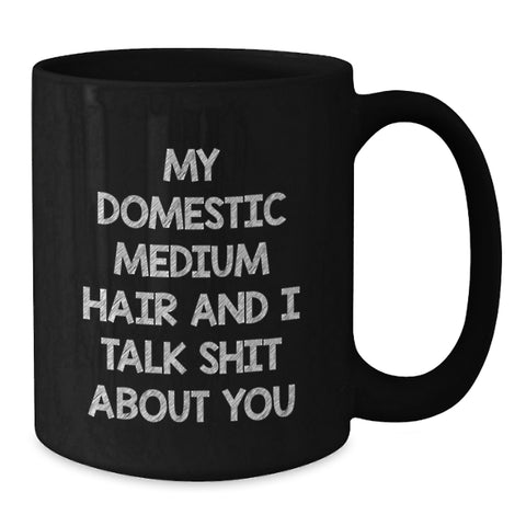 Image of Domestic Medium Hair Gifts Funny Quote Black Coffee Mug Gifts from Family, Friends, Coworkers, or Loved Ones for Domestic Medium Hair Graduation Unique Gifts - Additional