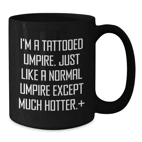 Image of Funny Umpire Gifts for Men - I'm A Tattooed Umpire Black Coffee Mug, Unique Graduation Gifts from Friends - Additional