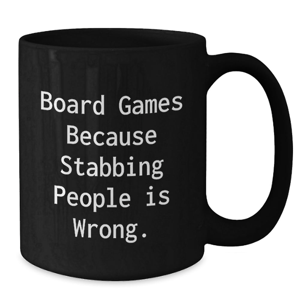 Funny Board Games Black Coffee Mugs for Men Gifts from Family, Perfect for Board Games Lovers Graduation Unique Gifts, 'Board Games Because Stabbing People Is Wrong.' - Additional