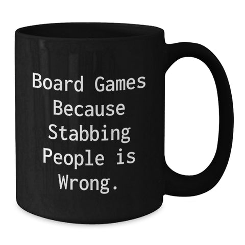 Image of Funny Board Games Black Coffee Mugs for Men Gifts from Family, Perfect for Board Games Lovers Graduation Unique Gifts, 'Board Games Because Stabbing People Is Wrong.' - Additional