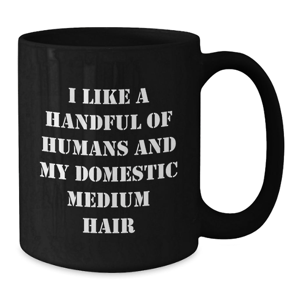 Funny Domestic Medium Hair Graduation Unique Gifts - Black Coffee Mug for Domestic Medium Hair Lover Friends and Family - Additional