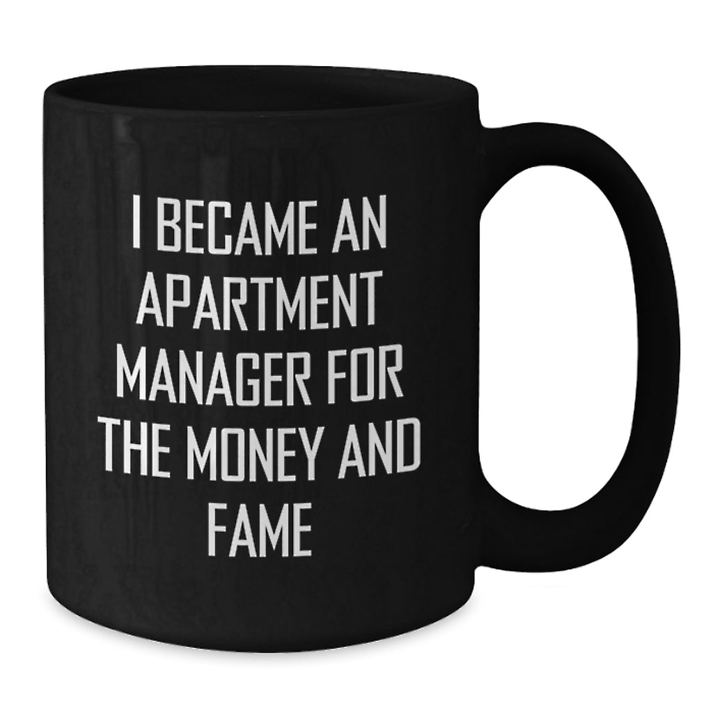 Funny Apartment Manager Gifts for Men, Unique Black Coffee Mugs, 'I Became An Apartment Manager For The Money And Fame', Graduation Unique Gifts from Friends - Additional