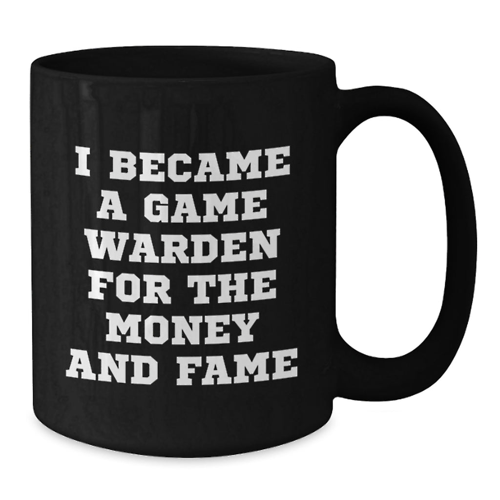 Funny Game Warden Gifts for Men, Unique Black Coffee Mug with I Became A Game Warden For The Money And Fame Quote, Christmas Unique Gifts from Friends and Family - Additional