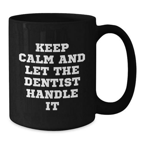 Image of Funny Dentist Gifts for Dentists, Black Coffee Mugs, Keep Calm And Let The Dentist Handle It, Unique Graduation Gifts from Friends, Family or Coworkers to Dentist - Additional
