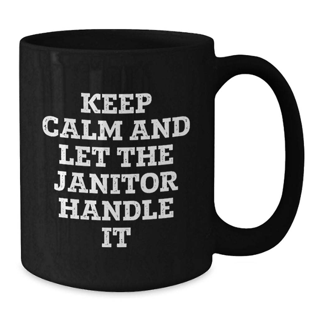 Funny Janitor Gifts for Men from Friends on Graduation Unique Occasion, Keep Calm And Let The Janitor Handle It Black Coffee Mug - Additional