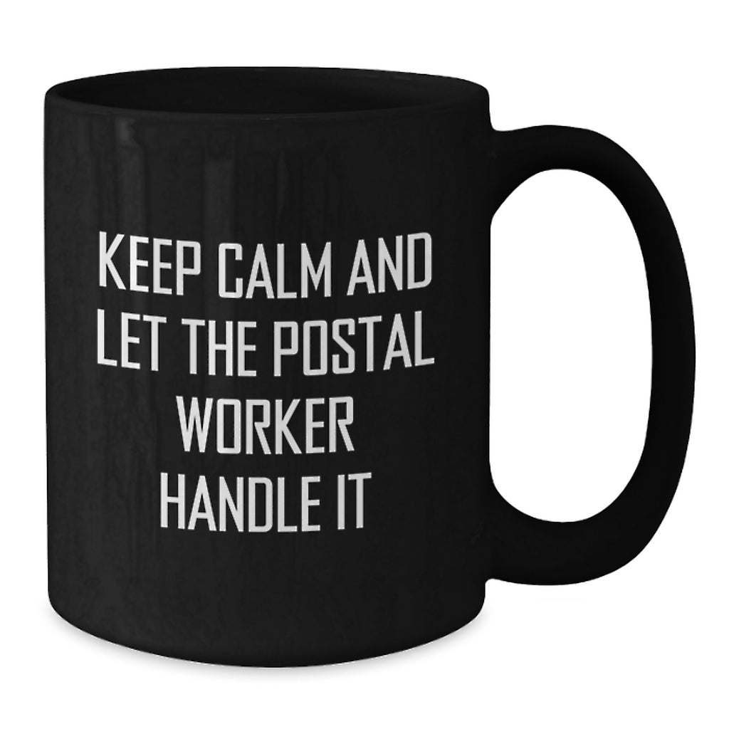 Funny Postal Worker Gifts for Men from Friends - Keep Calm And Let The Postal Worker Handle It Commemorative Black Coffee Mug - Additional