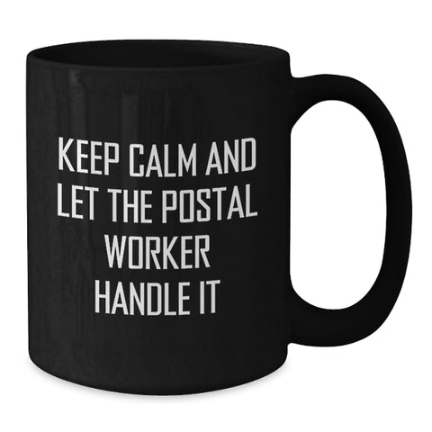 Image of Funny Postal Worker Gifts for Men from Friends - Keep Calm And Let The Postal Worker Handle It Commemorative Black Coffee Mug - Additional