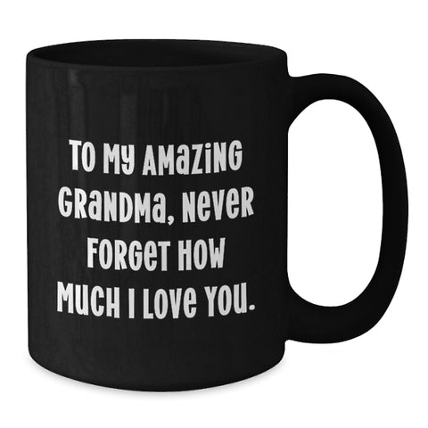 Image of Gifts from Family to My Amazing Grandma, Inspirational Graduation Unique Gifts, Black Coffee Mug with Quote 'Never Forget How Much I Love You.' - Additional