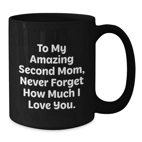 Image of Funny Second Mom Gifts, Gifts from Family to Second Mom, Black Coffee Mug with 'To My Amazing Second Mom, Never Forget How Much I Love You.' Quote for Graduation Unique Gifts - Additional