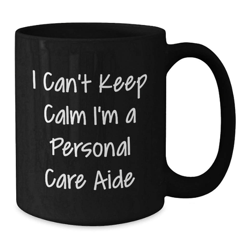 Funny Personal Care Aide Gifts for Her from Friends, Unique Graduation Gift for Women Personal Care Aide Enthusiasts, Funny I'm A Personal Care Aide Black Coffee Mug - Additional