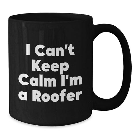 Image of Funny Roofer Gifts for Men, Black Coffee Mug I Can't Keep Calm I'm A Roofer Unique Graduation - Additional