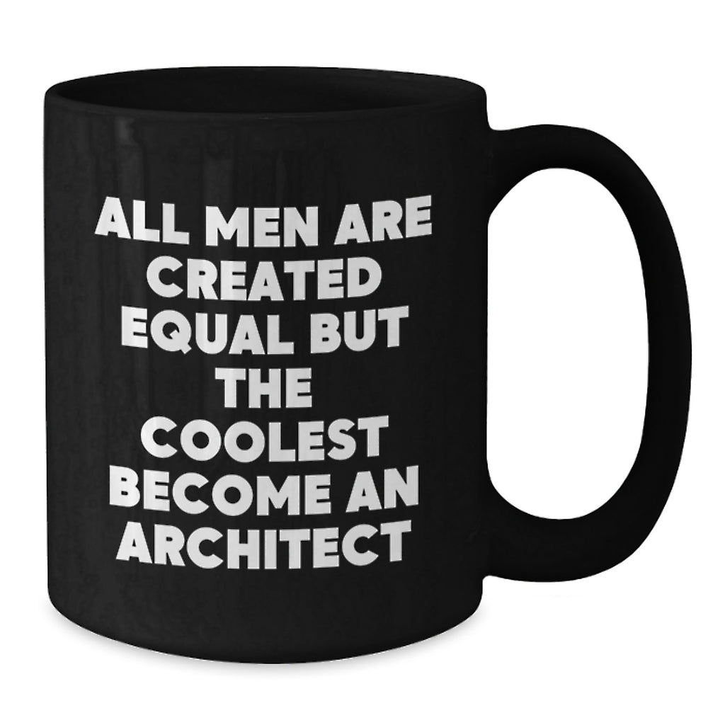Funny Architect Gifts for Men Graduation Unique Black Coffee Mugs from Friends and Family with Quote 'All Men Are Created Equal But The Coolest Become An Architect' - Additional