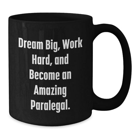 Image of Inspirational Paralegal Black Coffee Mug, 'Dream Big, Work Hard' Valentine's Unique Gifts for Her from Sweetheart - Additional