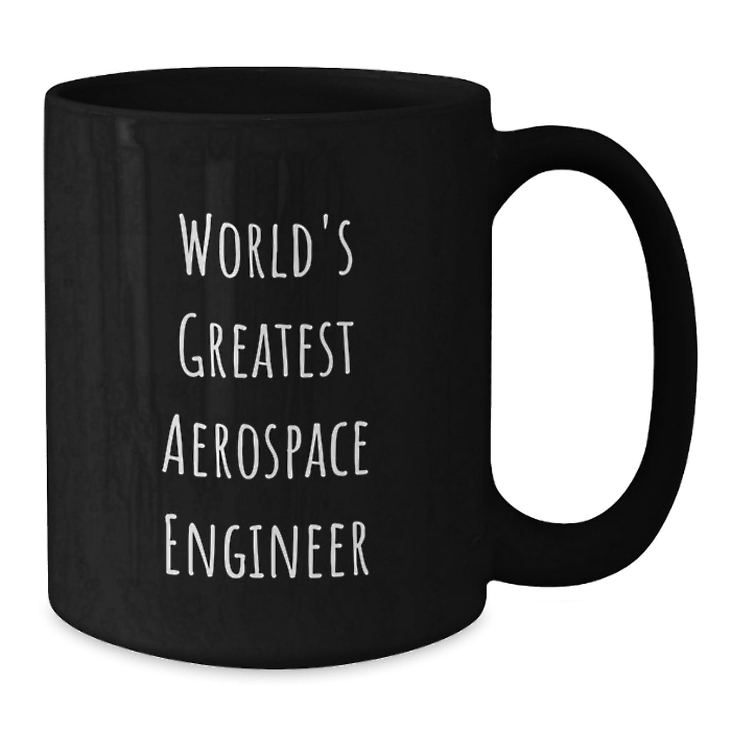 World's Greatest Aerospace Engineer Funny Gifts for Graduation Black Coffee Mug, Gifts from Friends for Men, Women, Coworkers, Family - Additional