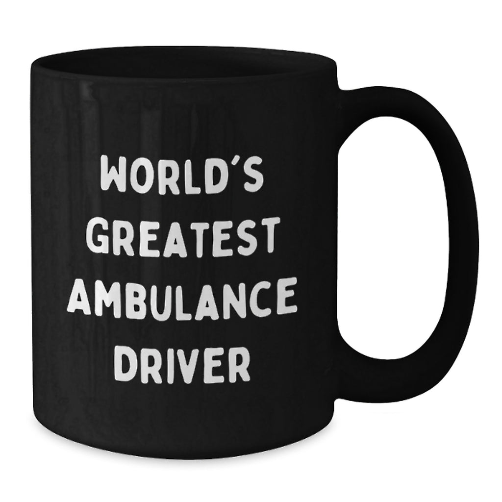 Ambulance Driver Gifts, Funny Quote Coffee Mug for Ambulance Driver, Gifts from Friends for Ambulance Driver's Graduation, Black 11oz/15oz, Microwave&Dishwasher Safe - Additional
