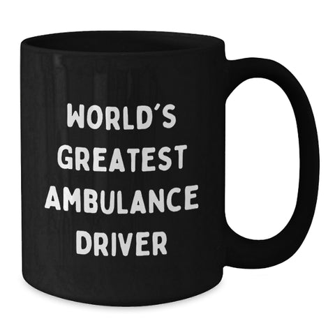 Image of Ambulance Driver Gifts, Funny Quote Coffee Mug for Ambulance Driver, Gifts from Friends for Ambulance Driver's Graduation, Black 11oz/15oz, Microwave&Dishwasher Safe - Additional